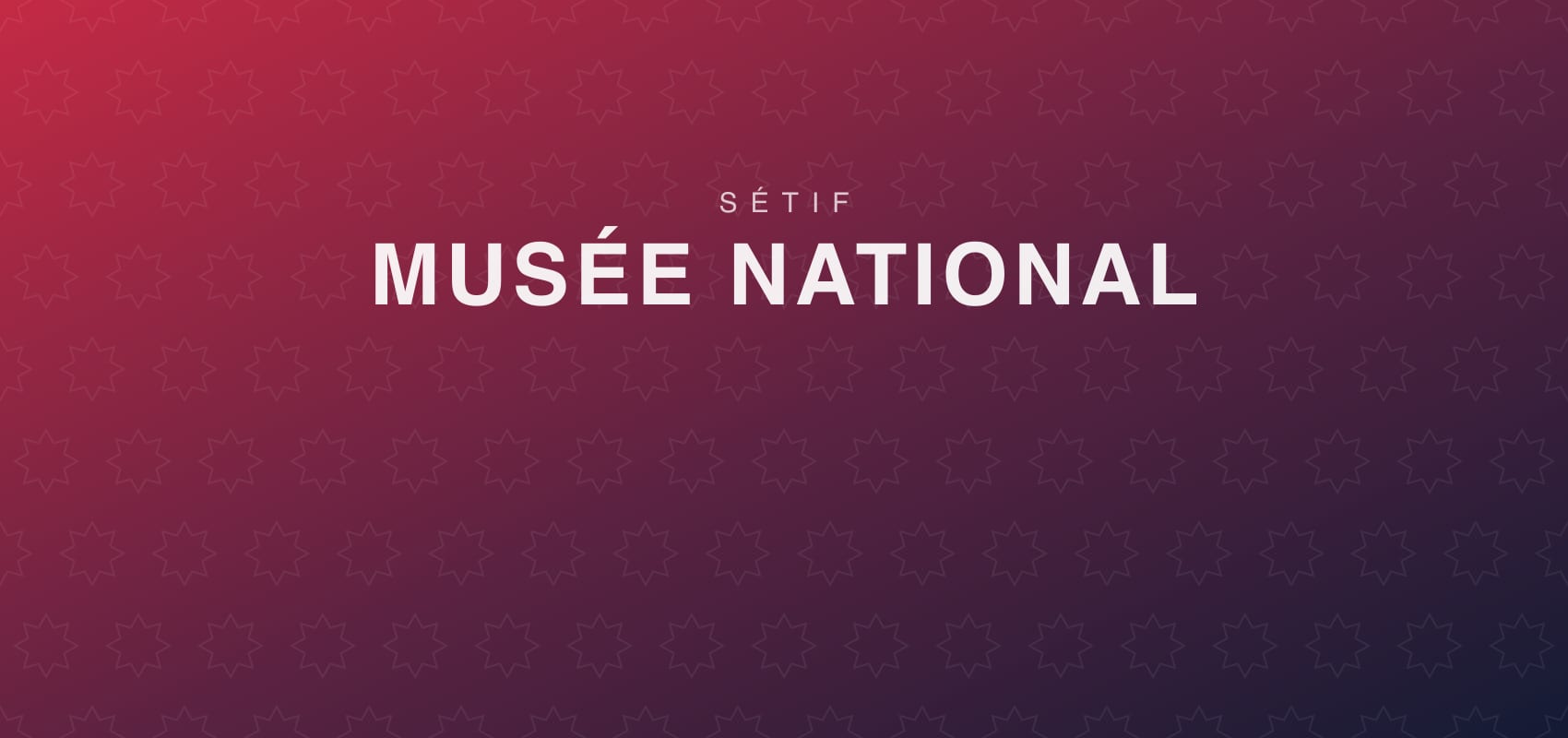 Setif National Museum: A Journey from Prehistory to Islam